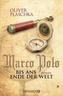 Marco Polo: Bis ans Ende der Welt