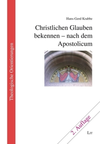 Christlichen Glauben bekennen - nach dem Apostolicum