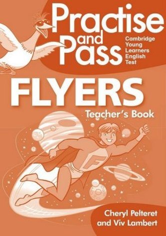Practice and Pass Cambridge Young Learners English Test - Flyers. Teacher's Book + Audio-CD