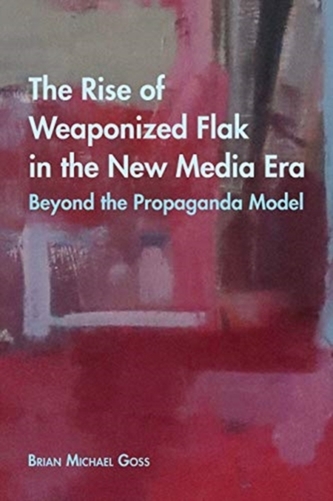 The Rise of Weaponized Flak in the New Media Era