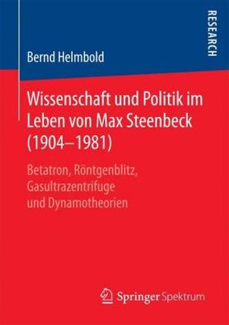 Wissenschaft und Politik im Leben von Max Steenbeck (1904-1981)