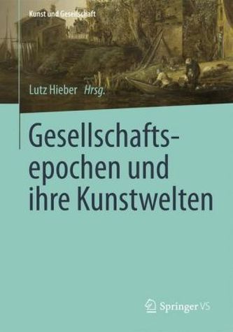 Gesellschaftsepochen und ihre Kunstwelten