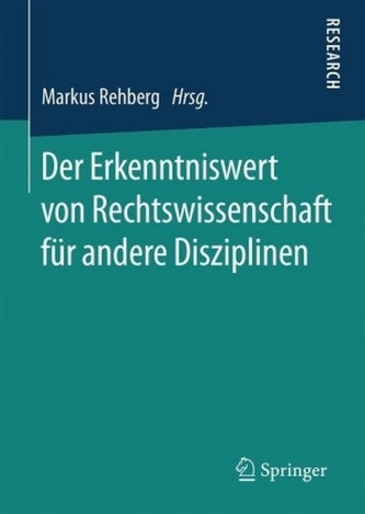Der Erkenntniswert von Rechtswissenschaft für andere Disziplinen