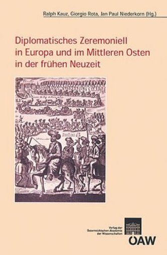 Diplomatisches Zeremoniell in Europa und im Mittleren Osten in der frühen Neuzeit
