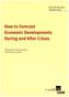 How to Forecast Economic Developments During and After Crises