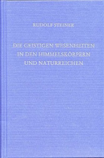 Die geistigen Wesenheiten in den Himmelskörpern und Naturreichen