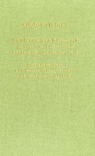 Der Wert des Denkens für eine den Menschen befriedigende Erkenntnis. Das Verhältnis der Geisteswissenschaft zur Naturwissenschaf