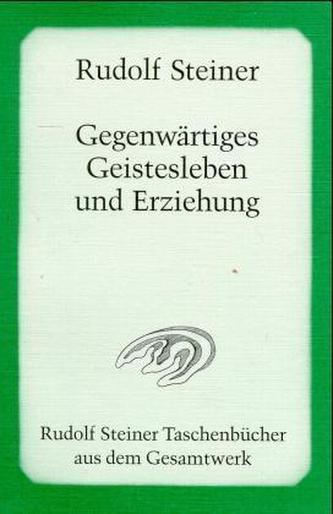 Gegenwärtiges Geistesleben und Erziehung