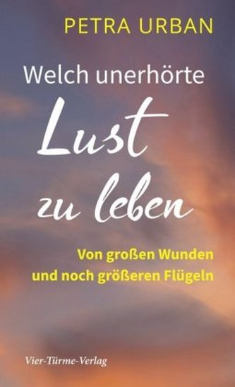 Welch unerhörte Lust zu leben