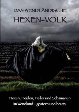 Das Wendländische Hexen-Volk Das Wendländische Hexen-Volk