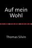 Auf mein Wohl
