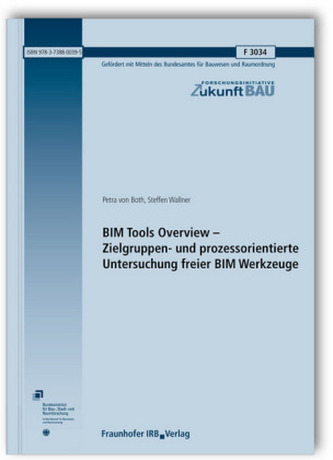 BIM Tools Overview - Zielgruppen- und prozessorientierte Untersuchung freier BIM Werkzeuge. Abschlussbericht. BIM Tools Overview - Zielgruppen- und prozessorientierte Untersuchung freier BIM Werkzeuge. Abschlussbericht.