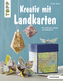 Kreativ mit Landkarten