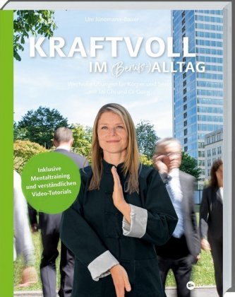 Kraftvoll im (Berufs-)Alltag mit Tai Chi und Qi Gong
