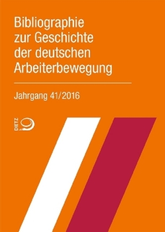 Bibliographie zur Geschichte der deutschen Arbeiterbewegung, Jahrgang 41 (2016)