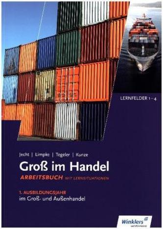 1. Ausbildungsjahr im Groß- und Außenhandel: Lernfelder 1 bis 4: Arbeitsbuch - KMK-Ausgabe