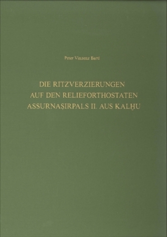 Die Ritzverzierungen auf den Relieforthostaten Assurnasirpals II. aus Kalhu