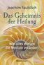 Das Geheimnis der Heilung