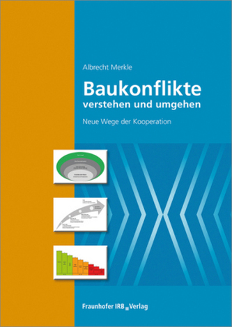 Baukonflikte verstehen und umgehen. Baukonflikte verstehen und umgehen.