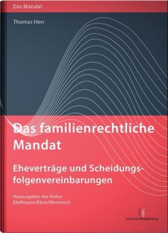 Das familienrechtliche Mandat - Eheverträge und Scheidungsfolgenvereinbarungen