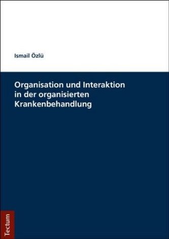 Organisation und Interaktion in der organisierten Krankenbehandlung