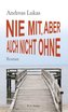 Nie mit, aber auch nicht ohne