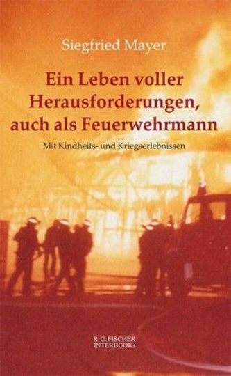 Ein Leben voller Herausforderungen, auch als Feuerwehrmann