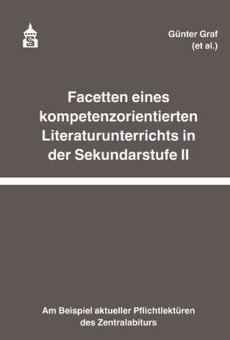 Facetten eines kompetenzorientierten Literaturunterrichts in der Sekundarstufe II