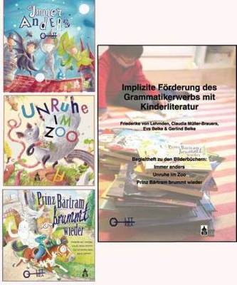 Immer anders / Unruhe im Zoo / Prinz Bärtram bummt wieder / Implizite Förderung des Grammatikerwerbs mit Kinderliteratur, 4 Bde.