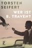 Wer ist B. Traven?