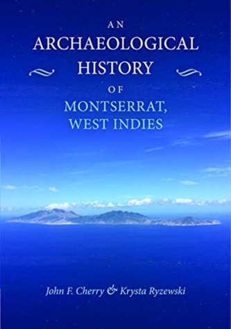 An Archaeological History of Montserrat in the West Indies