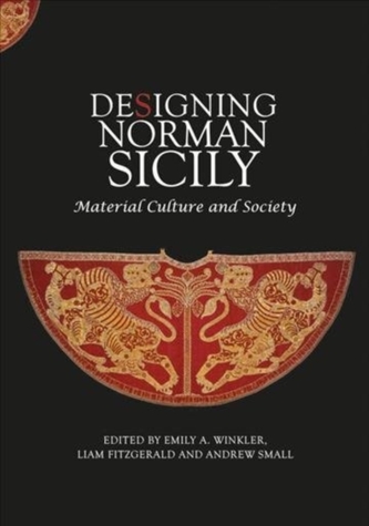 Designing Norman Sicily - Material Culture and Society
