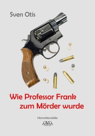 Wie Professor Frank zum Mörder wurde - Großdruck