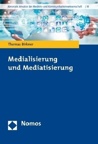Medialisierung und Mediatisierung Medialisierung und Mediatisierung
