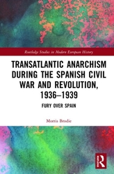 Transatlantic Anarchism during the Spanish Civil War and Revolution, 1936-1939