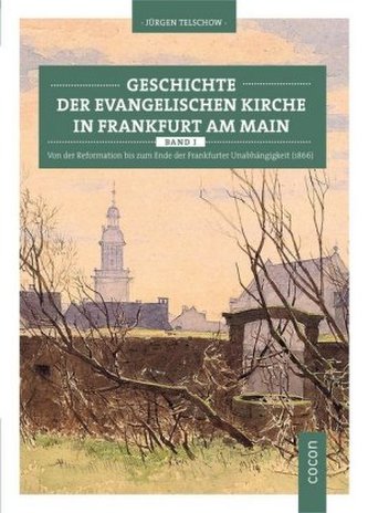 Geschichte der evangelischen Kirche in Frankfurt am Main. Bd.1