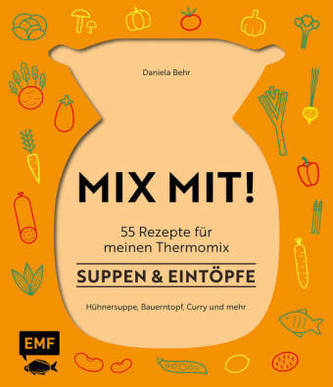 MIX MIT! 55 Rezepte für meinen Thermomix - Suppen & Eintöpfe