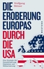 Die Eroberung Europas durch die USA