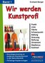 Wir werden Kunstprofi. Bd.1