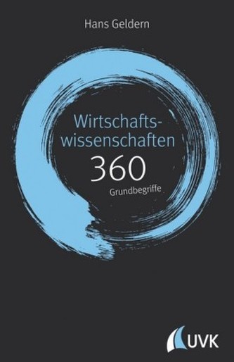 Wirtschaftswissenschaften: 360 Grundbegriffe kurz erklärt