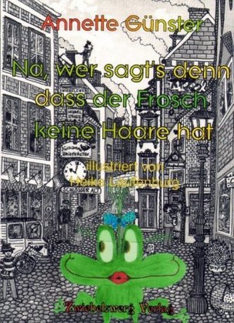 Na, wer sagt's denn, dass der Frosch keine Haare hat