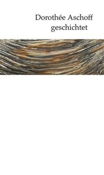 Dorothée Aschoff - geschichtet