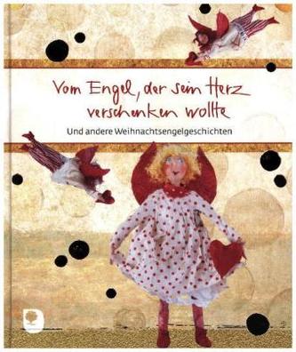 Vom Engel, der sein Herz verschenken wollte