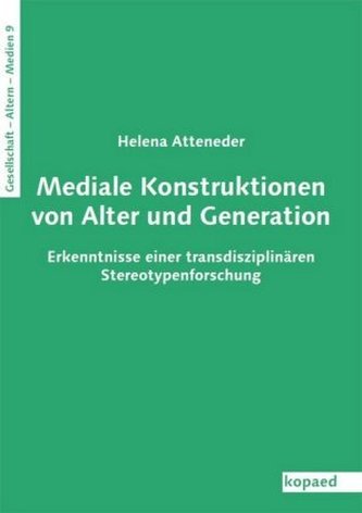 Mediale Konstruktionen von Alter und Generation Mediale Konstruktionen von Alter und Generation