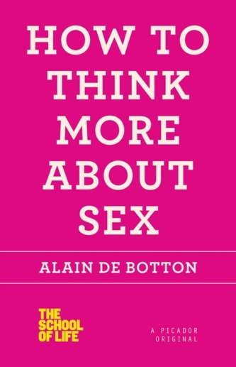 HOW TO THINK MORE ABOUT SEX