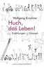 Huch, das Leben!