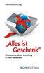 Alles ist Geschenk