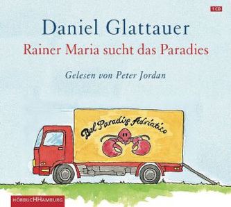 Rainer Maria sucht das Paradies, 1 Audio-CD Rainer Maria sucht das Paradies, 1 Audio-CD