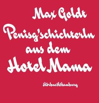 Penisg'schichterln aus dem Hotel Mama, 2 Audio-CDs