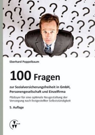 100 Fragen zur Sozialversicherungsfreiheit in GmbH, Personengesellschaft und Einzelfirma